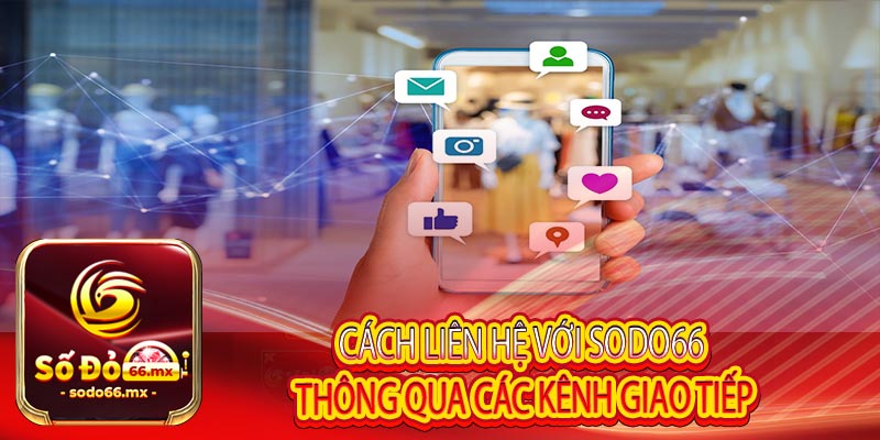 Cách liên hệ với Sodo66 thông qua các kênh giao tiếp