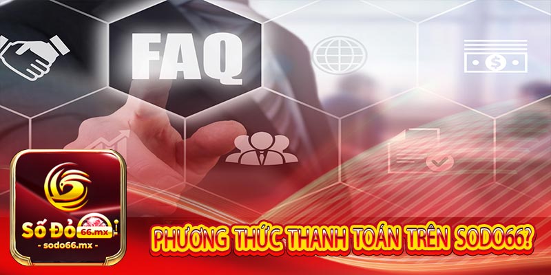 Phương thức thanh toán trên trang cược Sodo66?