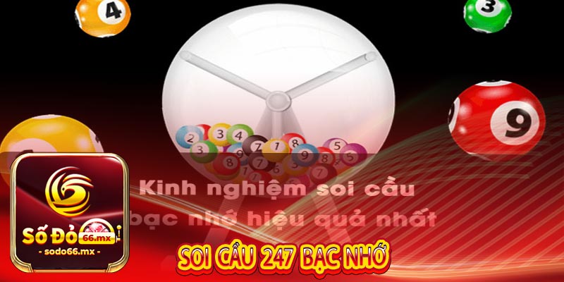 Soi cầu 247 bạc nhớ